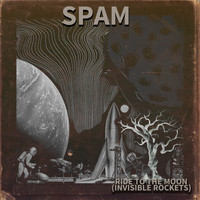 Spam - Ride to the Moon (Invisible Rockets)