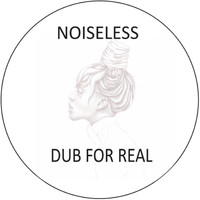 Noiseless - Dub for Real
