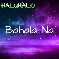 Haluhalo - Bahala Na