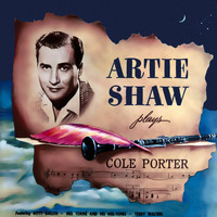 Artie Shaw / Artie Shaw - Plays Cole Porter (From the Film ''Night and Day'')