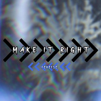 Reverse - Make It Right (Explicit)