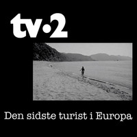 TV-2 / TV-2 - Den sidste turist i Europa
