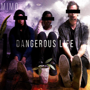 Mimo - Dangerous Life
