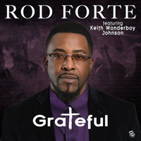Rod Forte - Grateful (feat. Keithwounderboy Johnson)