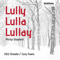 Utah State University Chorale & Cory Evans - Lully, Lulla, Lullay