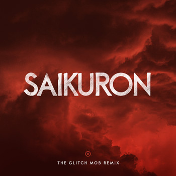 The Glitch Mob - Saikuron (The Glitch Mob Remix)