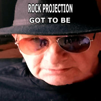 Rock Projection - Got to Be