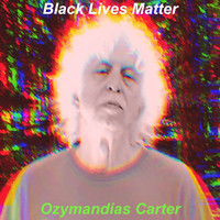 Ozymandias Carter - Black Lives Matter