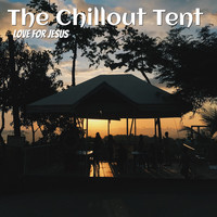 Love For Jesus - The Chillout Tent