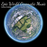Carlos Estella - Epic World Cinematic Music