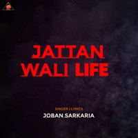 JOBAN SARKARIA - Jattan Wali Life