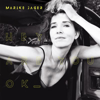 Marike Jager - Hey Are You Ok (Explicit)