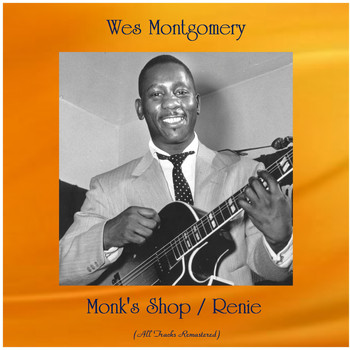 Wes Montgomery - Monk's Shop / Renie (All Tracks Remastered)