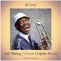 Al Grey - Just Waiting / Green Dolphin Street (All Tracks Remastered)