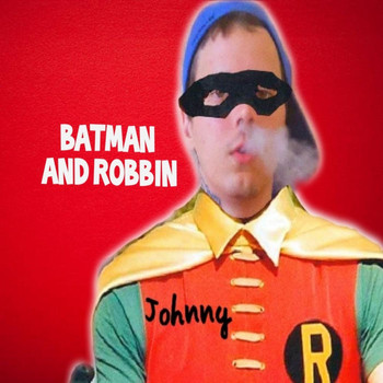 Johnny - Batman and Robbin