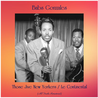 Babs Gonzales - Those Jive New Yorkers / Le Continental (All Tracks Remastered)