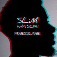 Slim Watson - Pressure