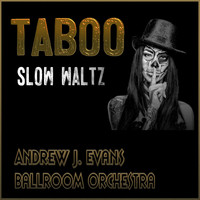 Andrew J. Evans Ballroom Orchestra - Taboo (Slow Waltz)