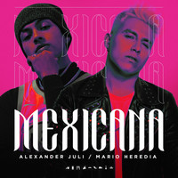 Mario Heredia & Alexander Juli - Mexicana (Explicit)