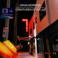 Gran Moreno - Creatures of de Luz