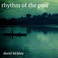 David Bickley - Rhythm of the Past