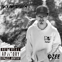 Ozee - Fuck The System. (Explicit)