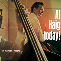 Al Haig - Al Haig Today! The Great Piano of a Piano Great