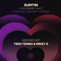 Yogi - Sumtin (You Gimme That) (feat. Briohny Thomas)