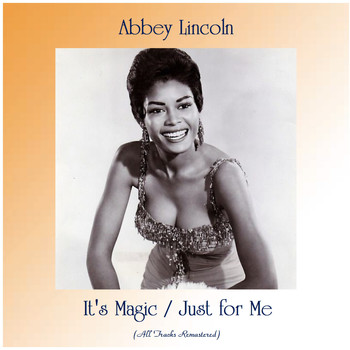 Abbey Lincoln - It's Magic / Just for Me (All Tracks Remastered)