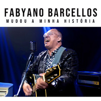 Fabyano Barcellos - Mudou Minha História