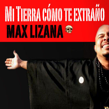 Max Lizana / - Mi tierra cómo te extraño