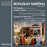 Czech Philharmonic Orchestra, Prague Symphony Orchestra - Bohuslav Martinů; Frescoes of Piero della Francesca & Double Concerto for Two String Orchestras