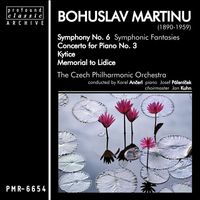 Czech Philharmonic Orchestra - Bohuslav Martinů; Symphony No. 6, Concerto for Piano No. 3, Kytice & Memorial to Lidice (Conducted by Karel Ančerl)