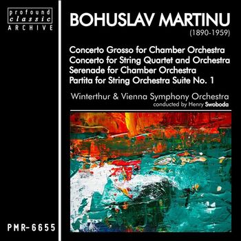 Vienna Symphony Orchestra - Bohuslav Martinů; Concerto Grosso for Chamber Orchestra, Concerto for String Quartet and Orchestra, Serenade for Chamber Orchestra & Partita for String Orchestra Suite No. 1 (Conducted by Henry Swoboda)