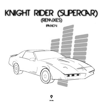Ipanov - Knight Rider (Supercar) (Remixes)