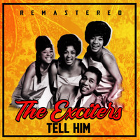 The Exciters - Tell Him (Remastered)
