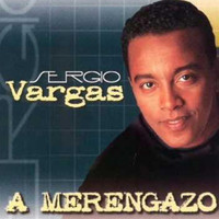 Sergio Vargas - A Merengazo