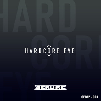 SERUiRE - Hardcore Eye