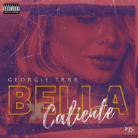 Georgie trrr - Bella Caliente (Explicit)