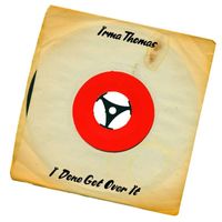 Irma Thomas - I Done Got Over It (45 Version)
