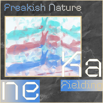 Kane Fielding - Freakish Nature