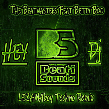 Lezamaboy featuring The Beatmasters, Beati Sounds and Betty Boo - Hey Dj