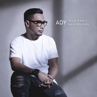 Ady - Bila Nanti Kau Milikku