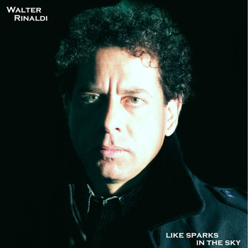 Walter Rinaldi - Like Sparks in the Sky