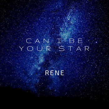 Rene - Can I Be Your Star