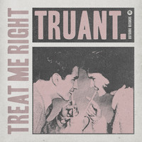 Truant - Treat Me Right