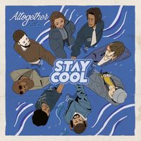 Stay Cool - Altogether, Part Two (Explicit)
