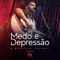 Edu Guimarães Eg - Medo e Depressão É Possível Vencer! (Trilogia Eg)