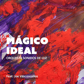 Orquesta Sonidos de Luz - Mágico Ideal (feat. Joe Vasconcellos)