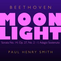 Paul Henry Smith - Beethoven: Piano Sonata No. 14 in C-Sharp Minor, Op. 27 No. 2 “Moonlight”: I. Adagio sostenuto